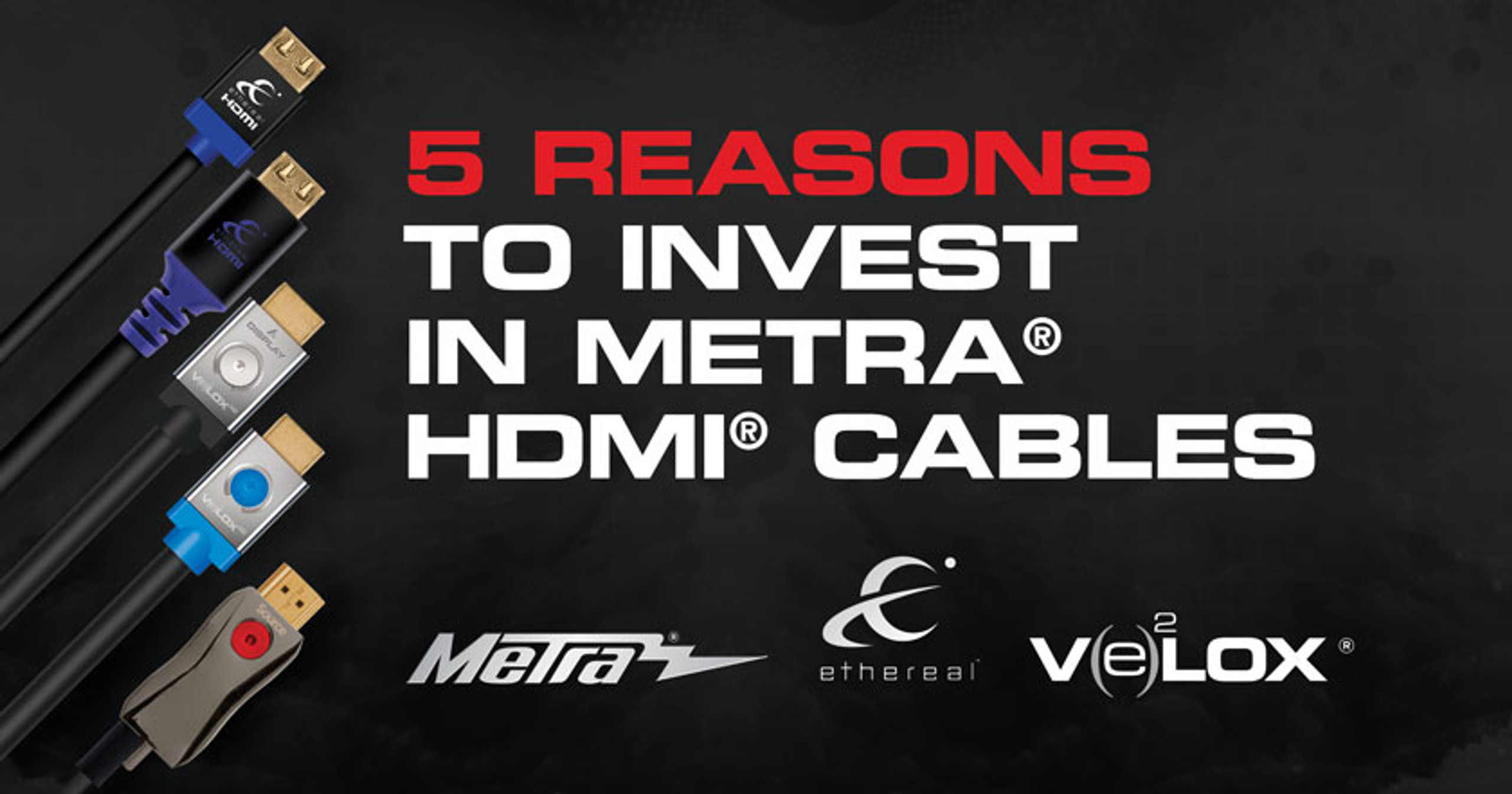 5 Reasons to Invest in Metra® HDMI® Cables featured image